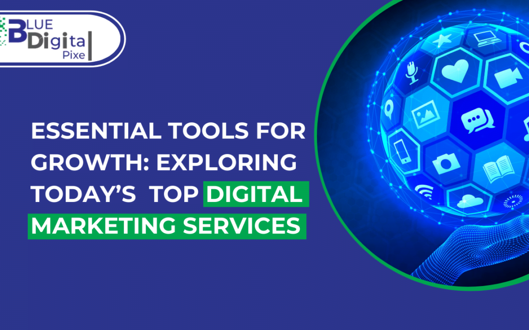 Essential Tools for Growth Top Digital Marketing Services