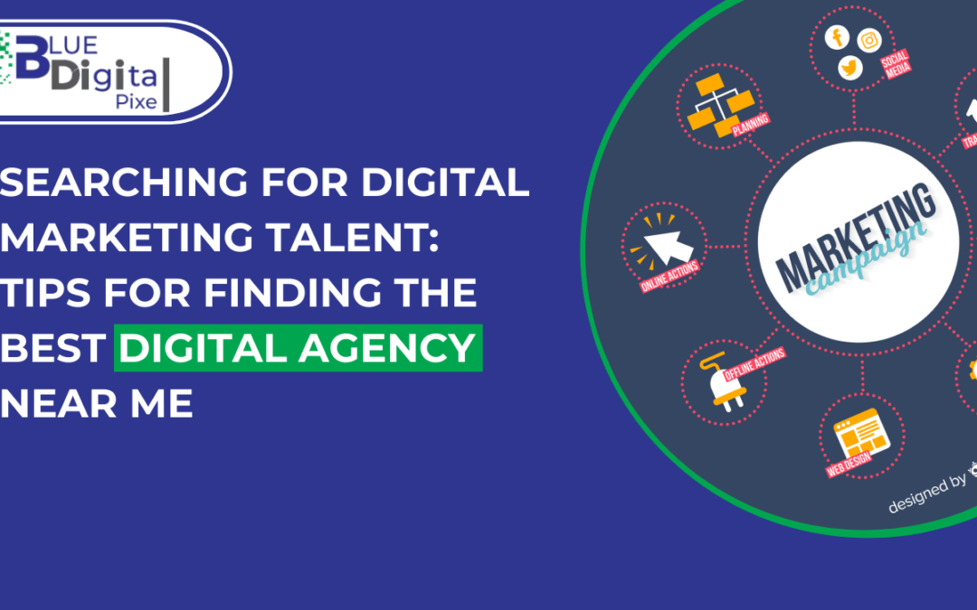 Tips for Finding the Best Digital Agency near me