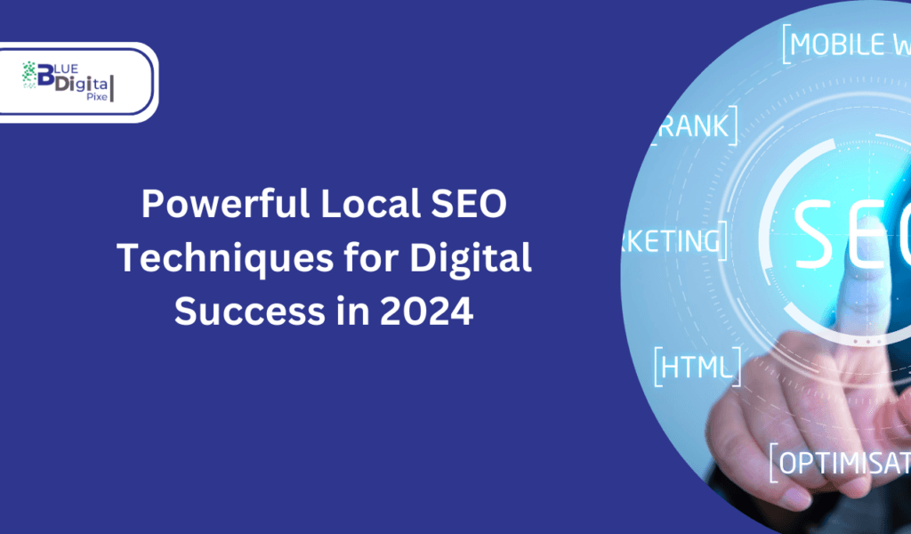 Powerful Local SEO Techniques for Digital Success in  2024