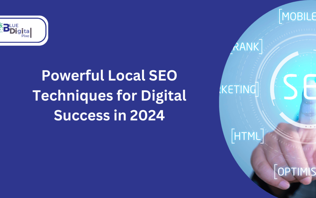 Powerful Local SEO Techniques for Digital Success in 2024