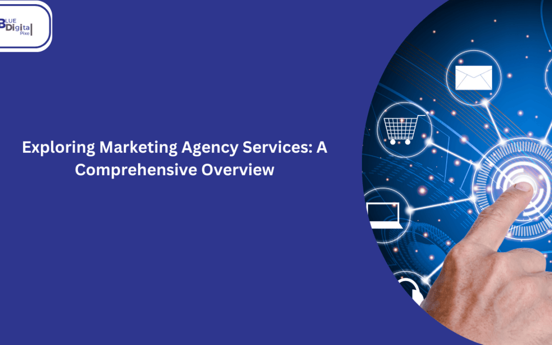 Exploring Marketing Agency Services: A Comprehensive Overview