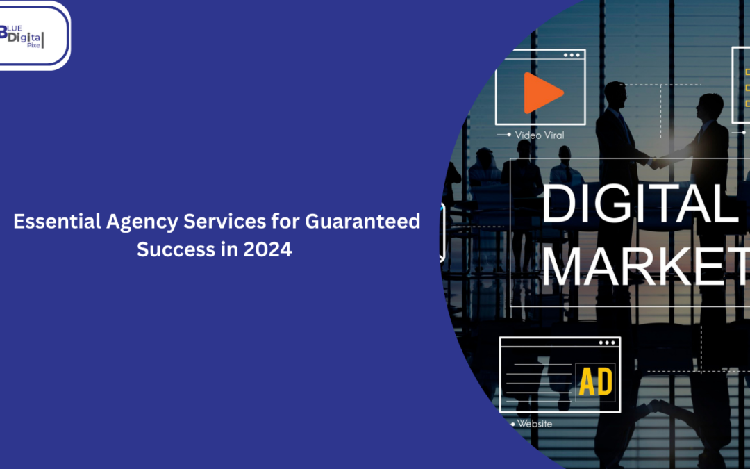 Revolutionize Your Marketing: Essential Agency Services for Guaranteed Success in 2024