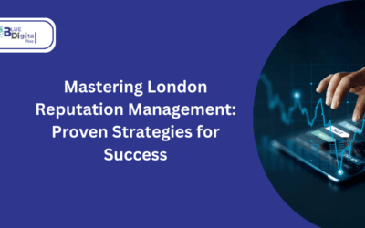 Mastering London Reputation Management: Proven Strategies for Success