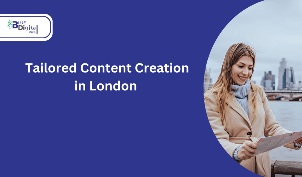 Tailored Content Creation in London