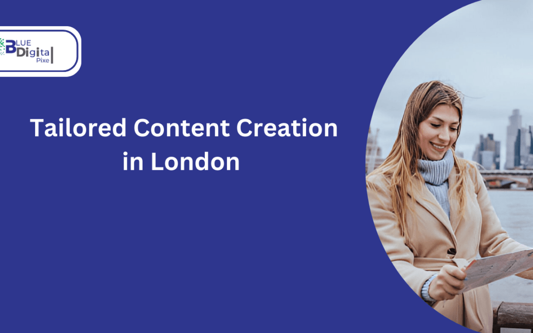 Tailored Content Creation in London