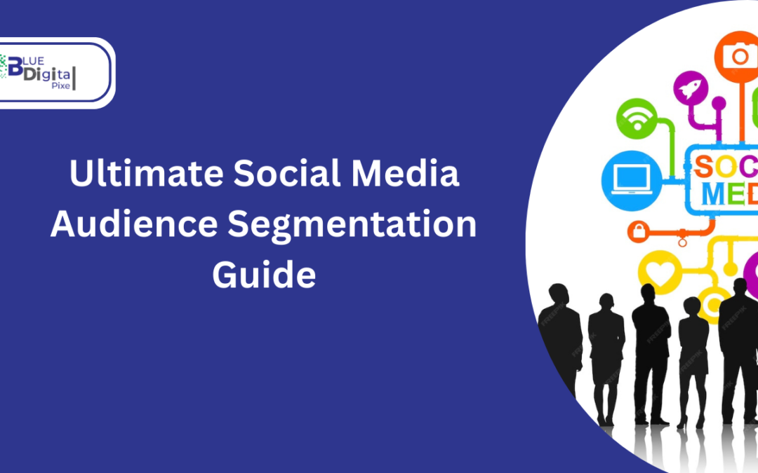 Ultimate Social Media Audience Segmentation Guide