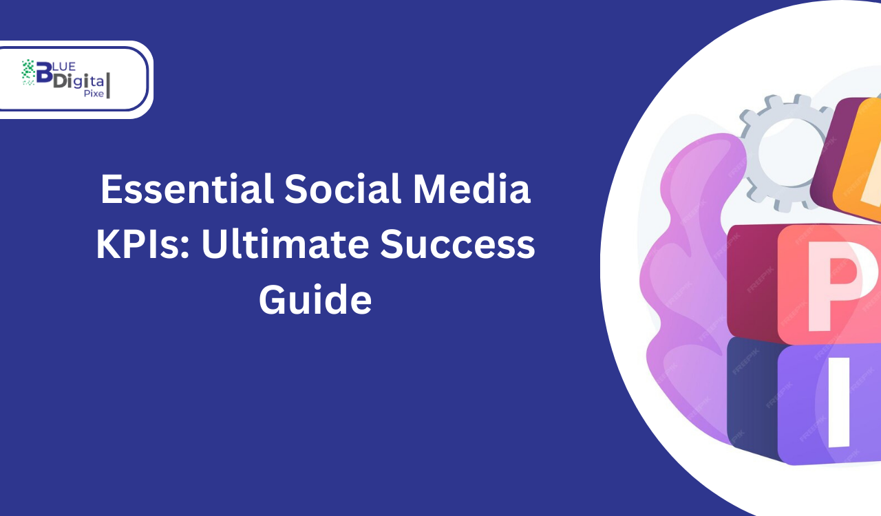 Essential Social Media KPIs: Ultimate Success Guide