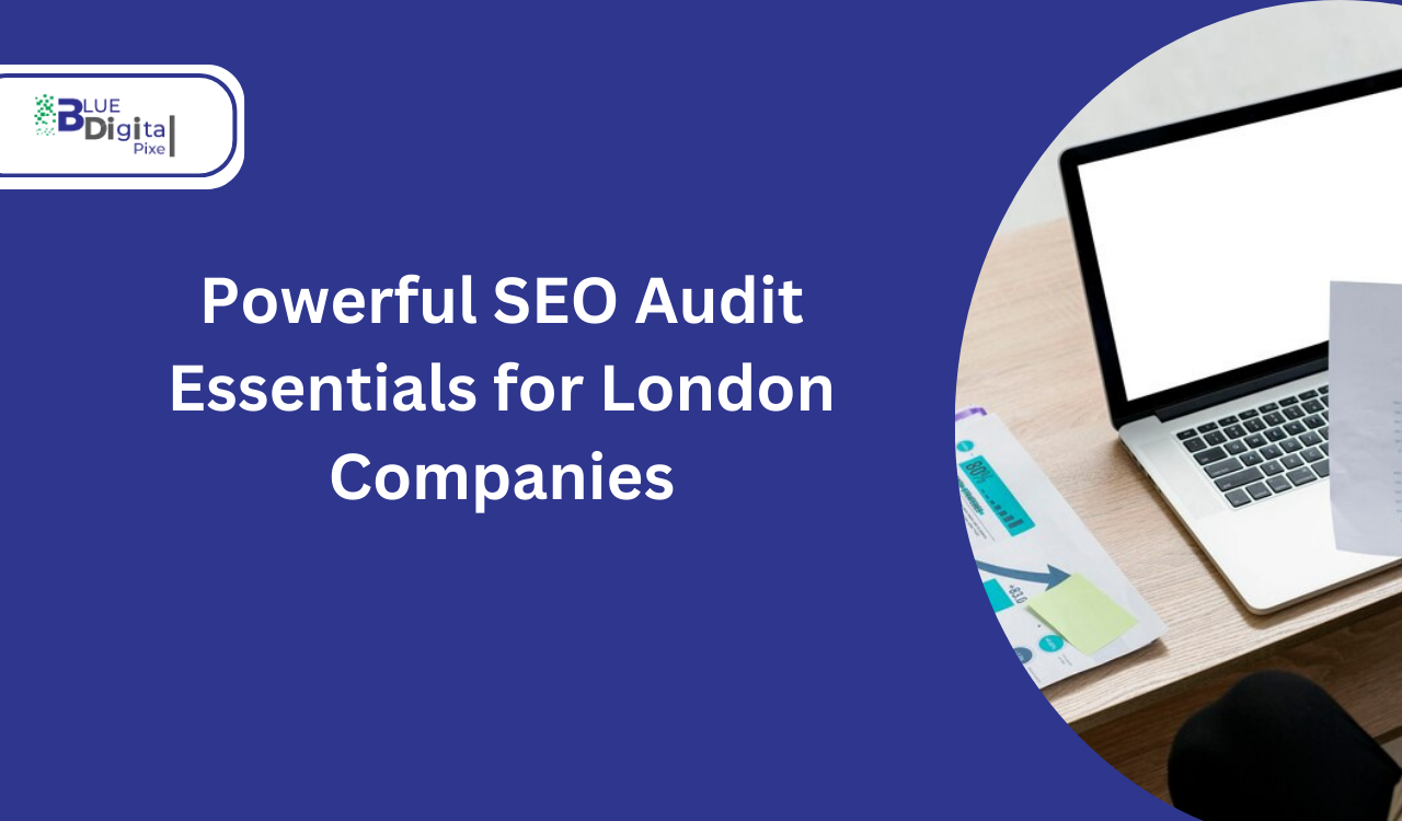 Powerful SEO Audit Essentials for London Companies