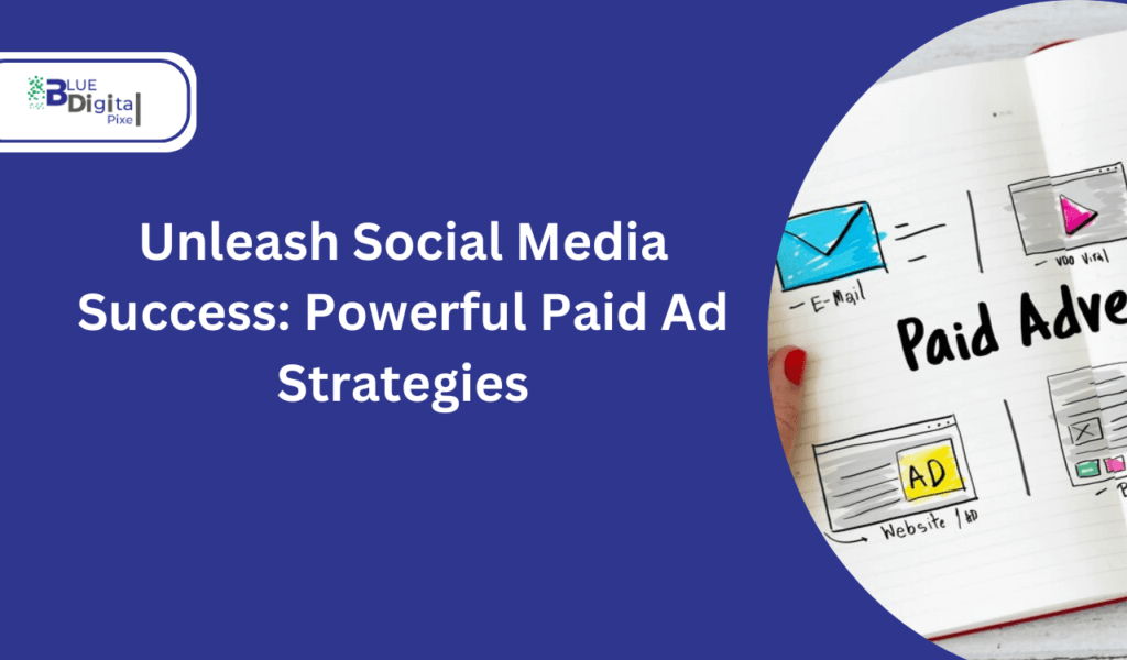 Unleash Social Media Success: Powerful Paid Ad Strategies