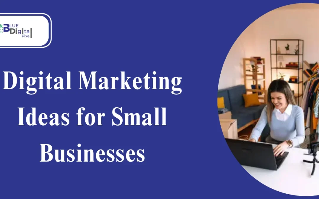 10 Powerful Digital Marketing Ideas for Small Businesses’ Success in UK 2025