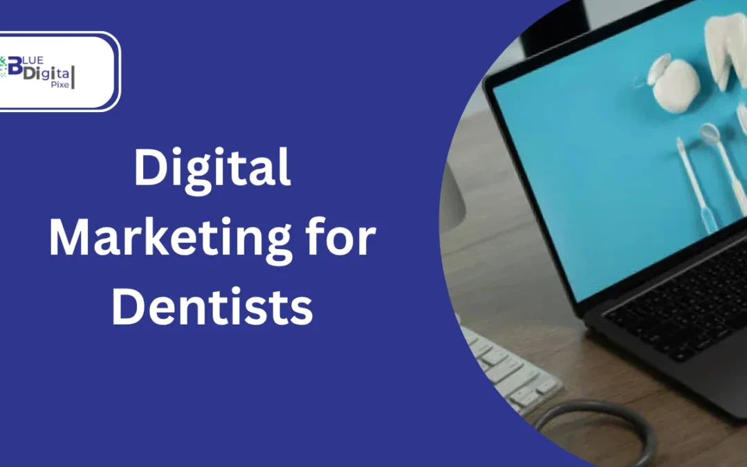 Digital Marketing for Dentists That Attracts New Patients